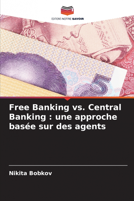 FREE BANKING VS. CENTRAL BANKING