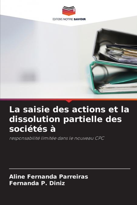 LA SAISIE DES ACTIONS ET LA DISSOLUTION PARTIELLE DES SOCIET