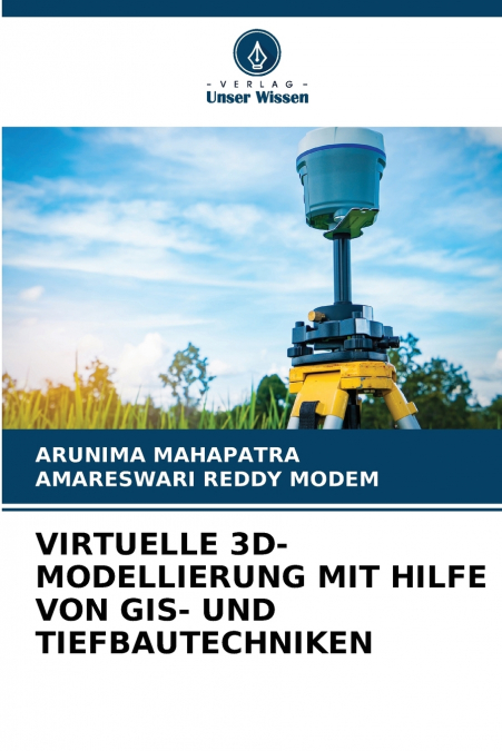 VIRTUELLE 3D-MODELLIERUNG MIT HILFE VON GIS- UND TIEFBAUTECH