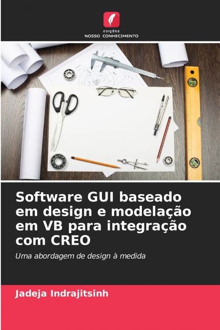 SOFTWARE GUI BASEADO EM DESIGN E MODELA�AO EM VB PARA INTEGR