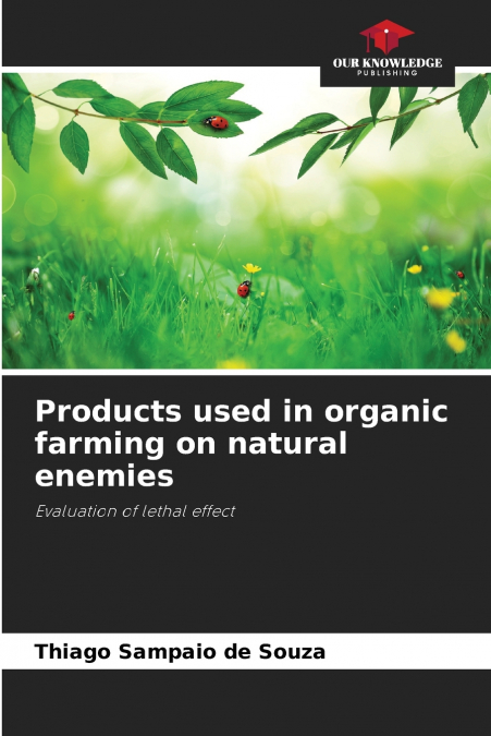 PRODUCTS USED IN ORGANIC FARMING ON NATURAL ENEMIES