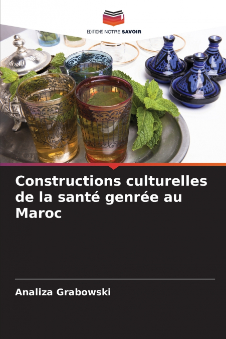 CONSTRUCTIONS CULTURELLES DE LA SANTE GENREE AU MAROC