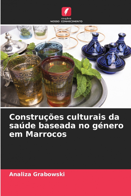 CONSTRU�OES CULTURAIS DA SAUDE BASEADA NO GENERO EM MARROCOS