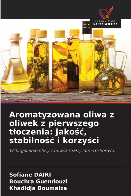 AROMATYZOWANA OLIWA Z OLIWEK Z PIERWSZEGO T?OCZENIA