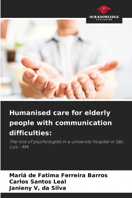 HUMANISED CARE FOR ELDERLY PEOPLE WITH COMMUNICATION DIFFICU