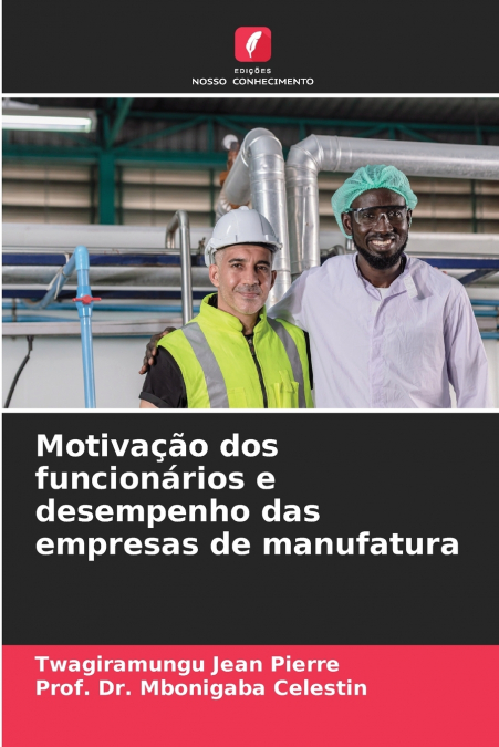 MOTIVA�AO DOS FUNCIONARIOS E DESEMPENHO DAS EMPRESAS DE MANU