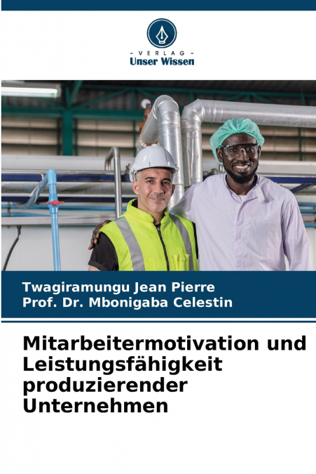 MITARBEITERMOTIVATION UND LEISTUNGSFAHIGKEIT PRODUZIERENDER