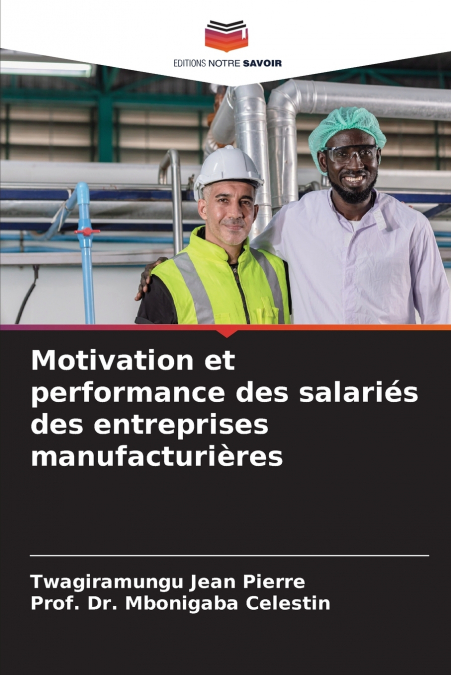 MOTIVATION ET PERFORMANCE DES SALARIES DES ENTREPRISES MANUF
