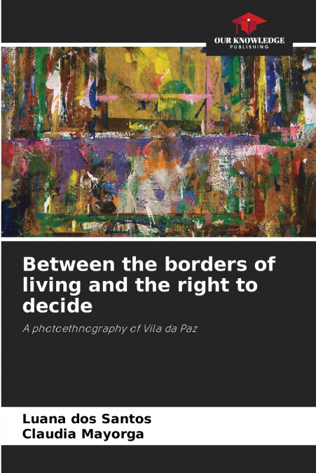 BETWEEN THE BORDERS OF LIVING AND THE RIGHT TO DECIDE