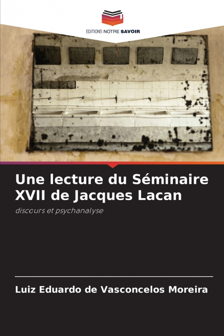 UNE LECTURE DU SEMINAIRE XVII DE JACQUES LACAN