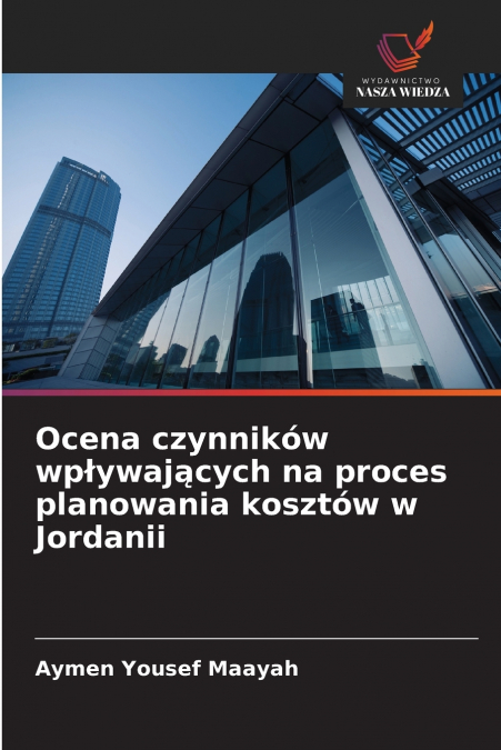 OCENA CZYNNIKOW WP?YWAJ?CYCH NA PROCES PLANOWANIA KOSZTOW W
