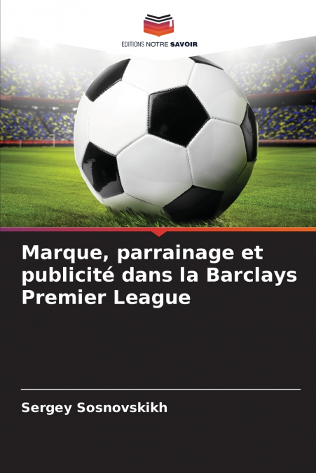 MARQUE, PARRAINAGE ET PUBLICITE DANS LA BARCLAYS PREMIER LEA