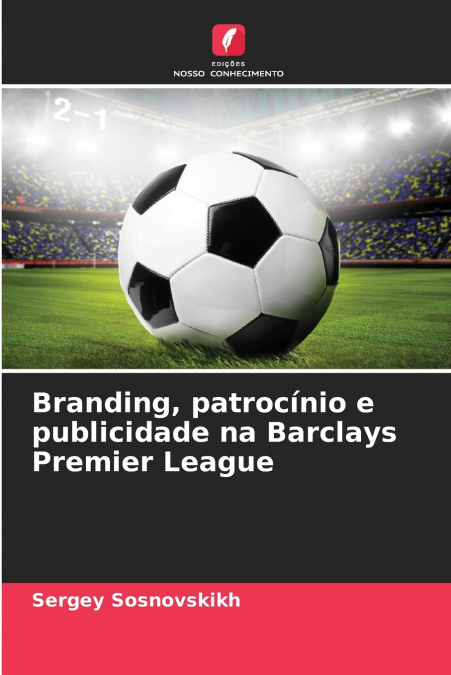 BRANDING, PATROCINIO E PUBLICIDADE NA BARCLAYS PREMIER LEAGU