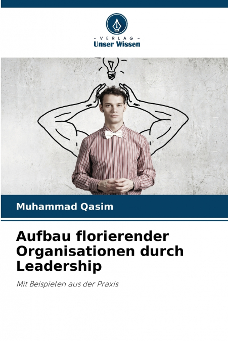 AUFBAU FLORIERENDER ORGANISATIONEN DURCH LEADERSHIP