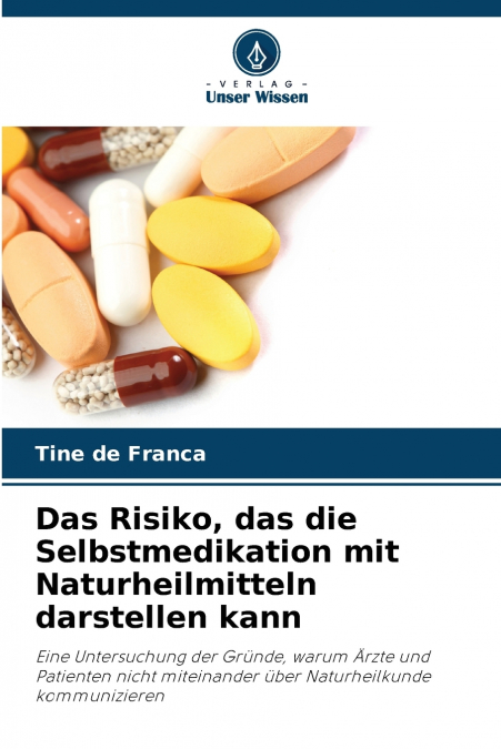 DAS RISIKO, DAS DIE SELBSTMEDIKATION MIT NATURHEILMITTELN DA