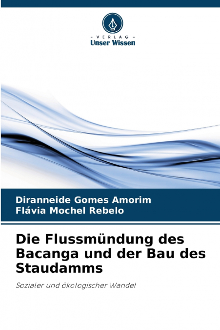 DIE FLUSSMUNDUNG DES BACANGA UND DER BAU DES STAUDAMMS