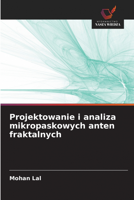 PROJEKTOWANIE I ANALIZA MIKROPASKOWYCH ANTEN FRAKTALNYCH