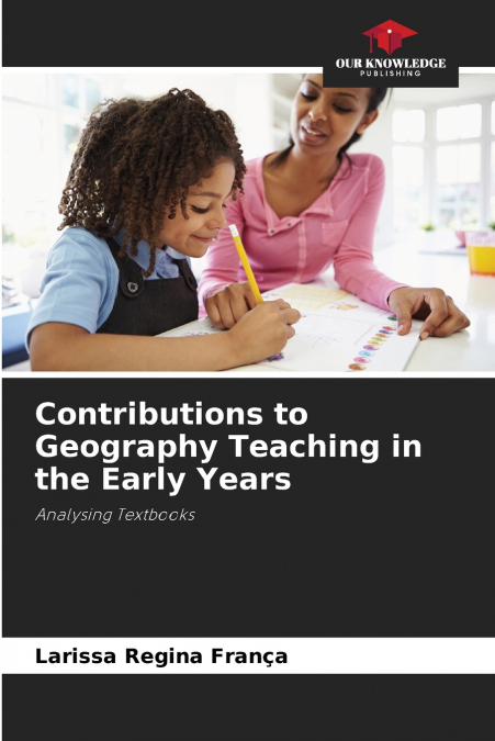 CONTRIBUTIONS TO GEOGRAPHY TEACHING IN THE EARLY YEARS
