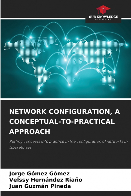 NETWORK CONFIGURATION, A CONCEPTUAL-TO-PRACTICAL APPROACH