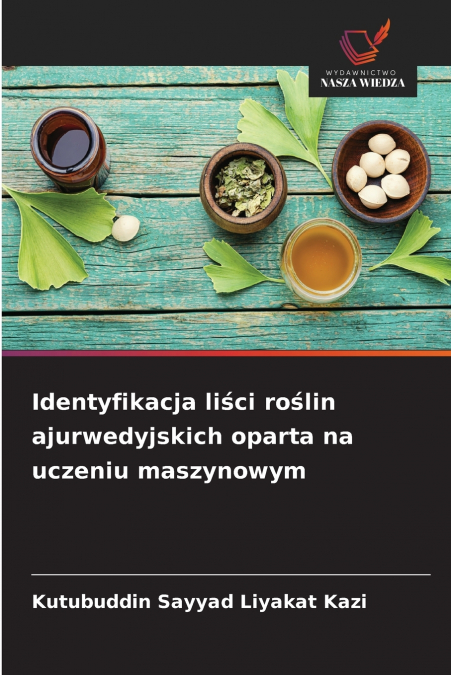 IDENTYFIKACJA LI?CI RO?LIN AJURWEDYJSKICH OPARTA NA UCZENIU