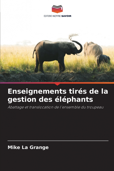 ENSEIGNEMENTS TIRES DE LA GESTION DES ELEPHANTS