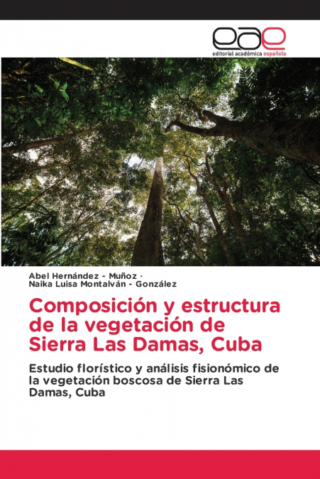 FLORA AND VEGETATION OF SIERRA LAS DAMAS, CUBA