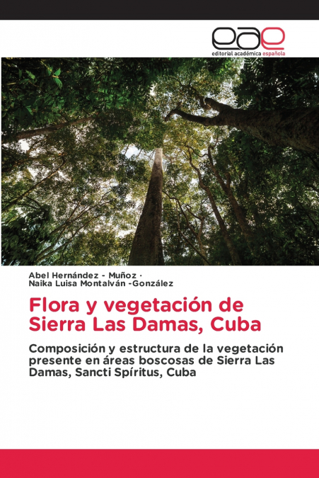 FLORA AND VEGETATION OF SIERRA LAS DAMAS, CUBA