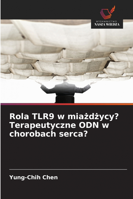ROLA TLR9 W MIA?D?YCY? TERAPEUTYCZNE ODN W CHOROBACH SERCA?