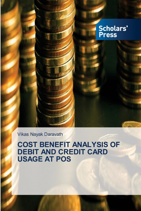 COST BENEFIT ANALYSIS OF DEBIT AND CREDIT CARD USAGE AT POS