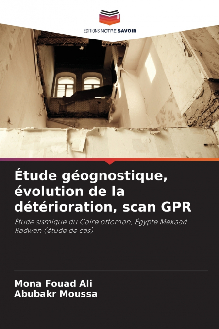 ETUDE GEOGNOSTIQUE, EVOLUTION DE LA DETERIORATION, SCAN GPR