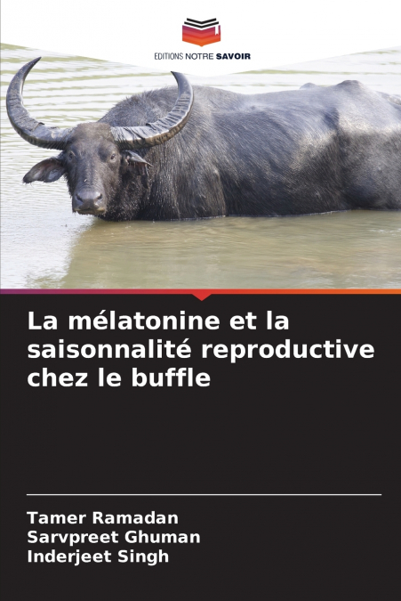LA MELATONINE ET LA SAISONNALITE REPRODUCTIVE CHEZ LE BUFFLE