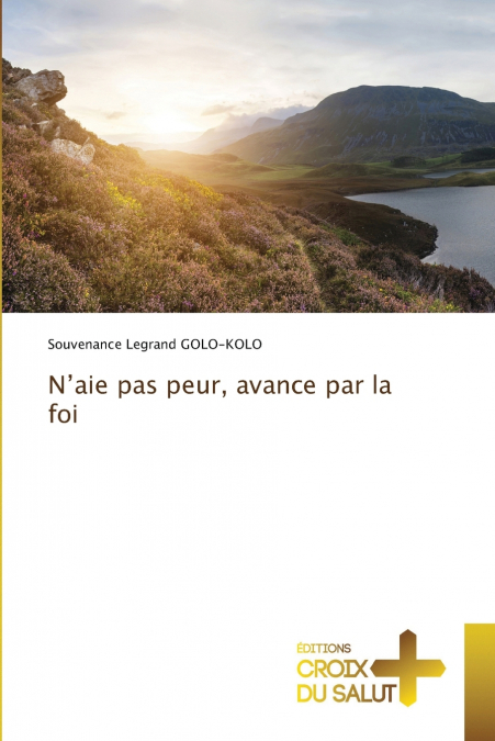 N?AIE PAS PEUR, AVANCE PAR LA FOI