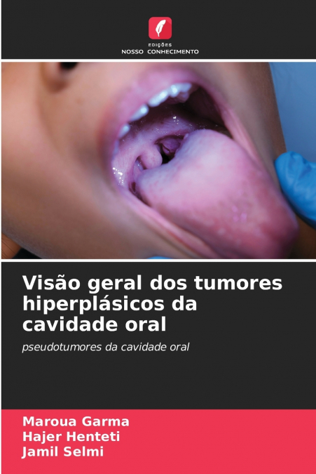 VISAO GERAL DOS TUMORES HIPERPLASICOS DA CAVIDADE ORAL