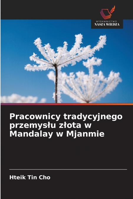 PRACOWNICY TRADYCYJNEGO PRZEMYS?U Z?OTA W MANDALAY W MJANMIE
