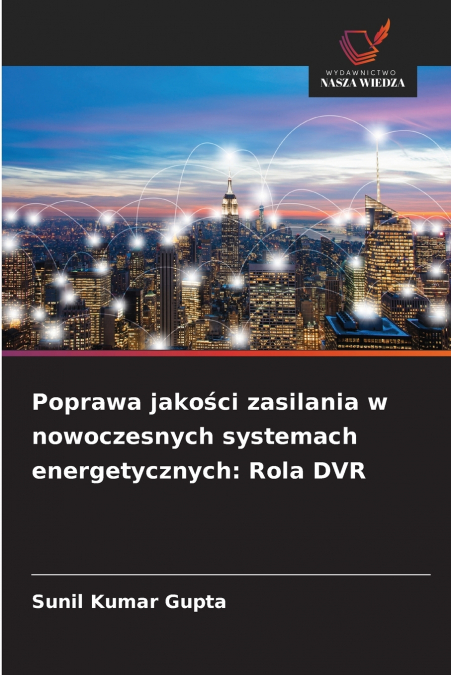 POPRAWA JAKO?CI ZASILANIA W NOWOCZESNYCH SYSTEMACH ENERGETYC