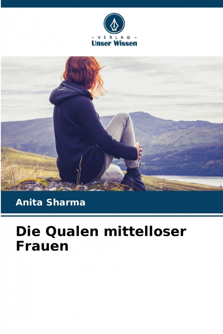 DIE QUALEN MITTELLOSER FRAUEN