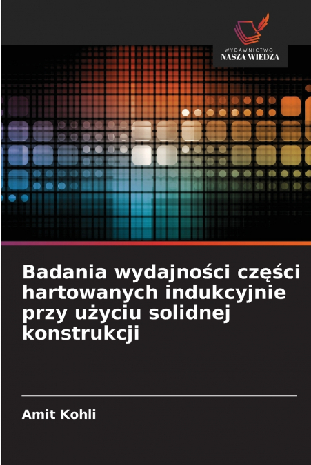BADANIA WYDAJNO?CI CZ??CI HARTOWANYCH INDUKCYJNIE PRZY U?YCI