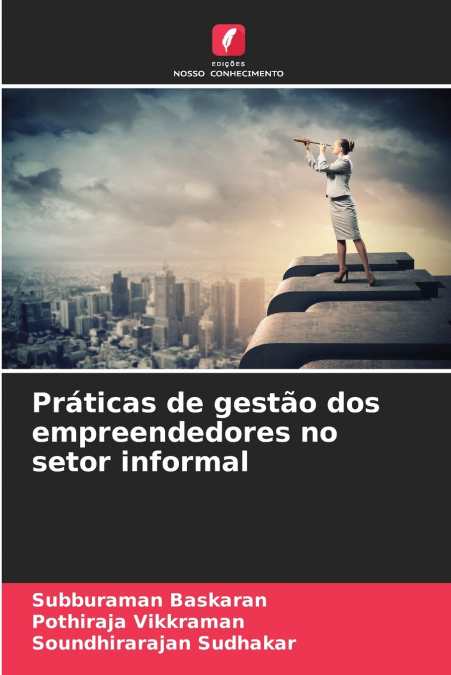 PRATICAS DE GESTAO DOS EMPREENDEDORES NO SETOR INFORMAL