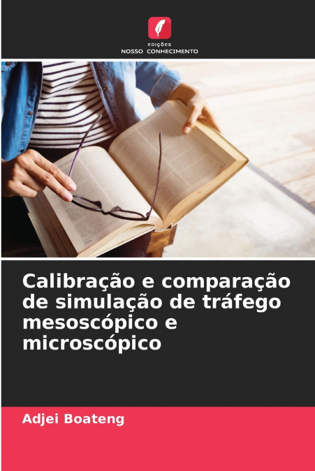 CALIBRA�AO E COMPARA�AO DE SIMULA�AO DE TRAFEGO MESOSCOPICO