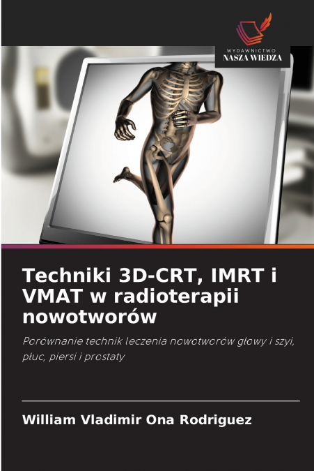 TECHNIKI 3D-CRT, IMRT I VMAT W RADIOTERAPII NOWOTWOROW