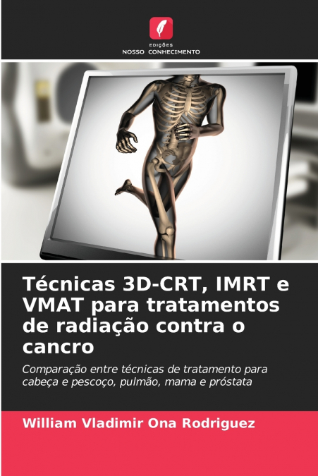 TECNICAS 3D-CRT, IMRT E VMAT PARA TRATAMENTOS DE RADIA�AO CO