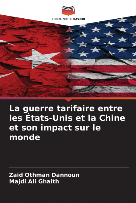 LA GUERRE TARIFAIRE ENTRE LES ETATS-UNIS ET LA CHINE ET SON