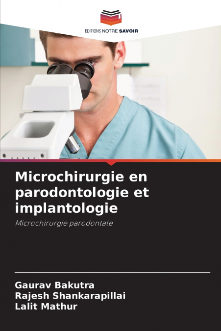 MICROCHIRURGIE EN PARODONTOLOGIE ET IMPLANTOLOGIE