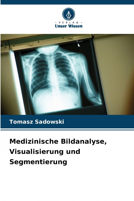 MEDIZINISCHE BILDANALYSE, VISUALISIERUNG UND SEGMENTIERUNG