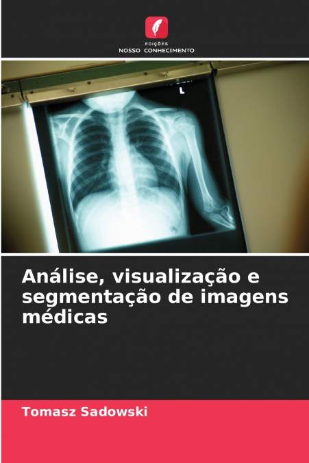 ANALISE, VISUALIZA�AO E SEGMENTA�AO DE IMAGENS MEDICAS