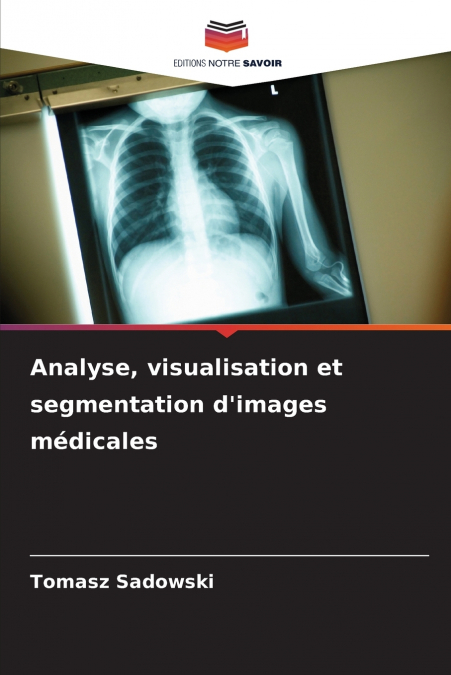 ANALYSE, VISUALISATION ET SEGMENTATION D?IMAGES MEDICALES