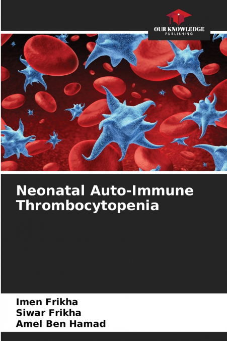 NEONATAL AUTO-IMMUNE THROMBOCYTOPENIA