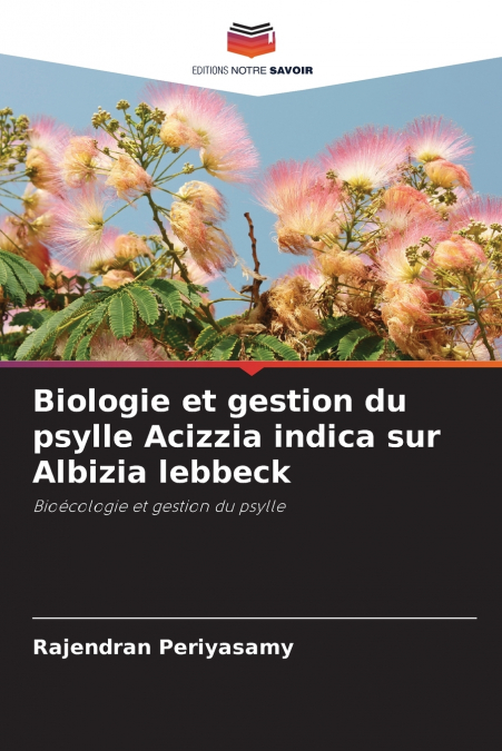 BIOLOGIE ET GESTION DU PSYLLE ACIZZIA INDICA SUR ALBIZIA LEB