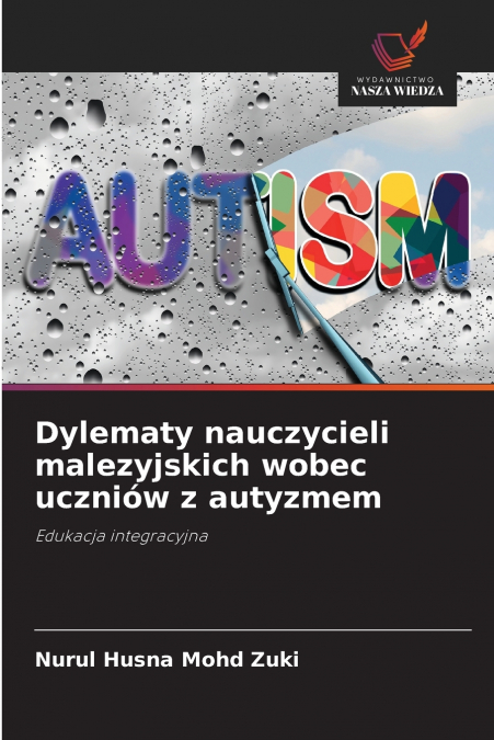 DYLEMATY NAUCZYCIELI MALEZYJSKICH WOBEC UCZNIOW Z AUTYZMEM