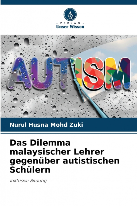 DAS DILEMMA MALAYSISCHER LEHRER GEGENUBER AUTISTISCHEN SCHUL